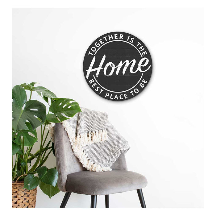20X20 Indoor Outdoor Charcoal Together Best Place Circle Sign