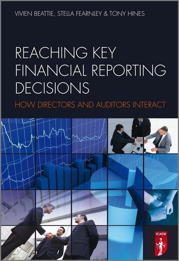 Reaching Key Financial Reporting Decisions: How Directors And Auditors Interact Hardcover