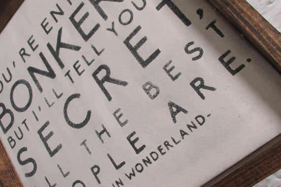 Alice in Wonderland You're Entirely Bonkers Wood Sign