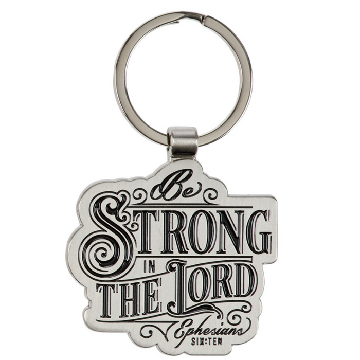 Be Strong in the Lord Silver Metal Keychain - Ephesians 6:10