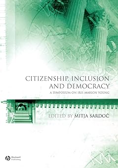 Citizenship, Inclusion and Democracy: A Symposium on Iris Marion Young: 3 Paperback