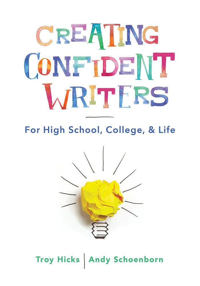 Creating Confident Writers: For High School, College, And Life Paperback