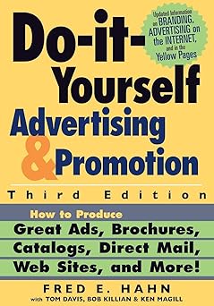 Do-It-Yourself Advertising and Promotion: How to Produce Great Ads, Brochures, Catalogs, Direct Mail, Web Sites, and More! Paperback