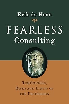 Fearless Consulting: Temptations, Risks and Limits of the Profession Hardcover