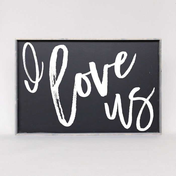 I Love Us Wood Sign