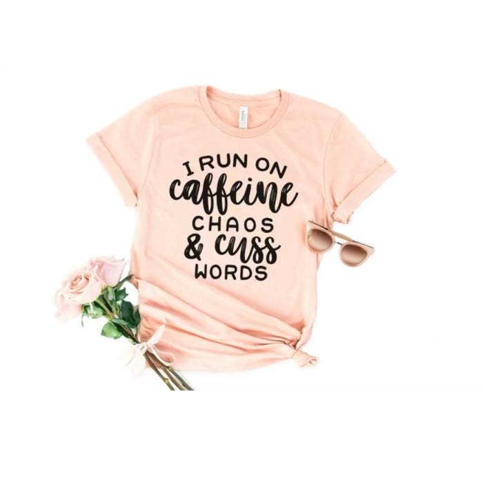 I run on Caffeine Chaos and Cuss Words T-Shirt