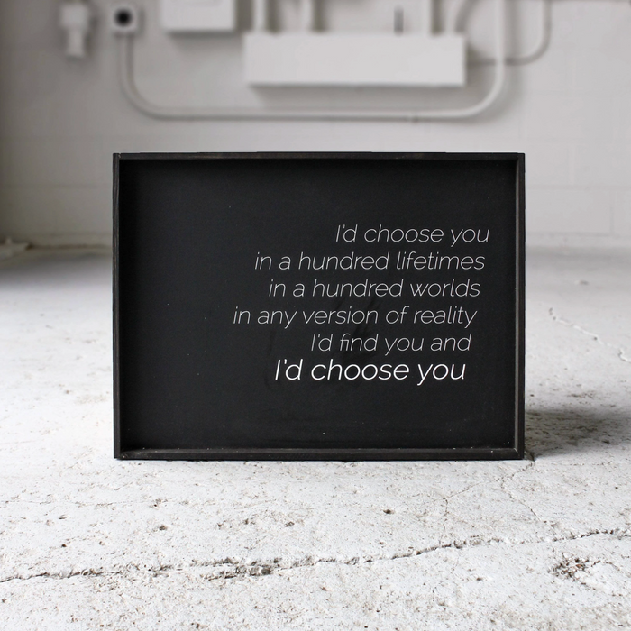 I'd Choose You farmhouse sign