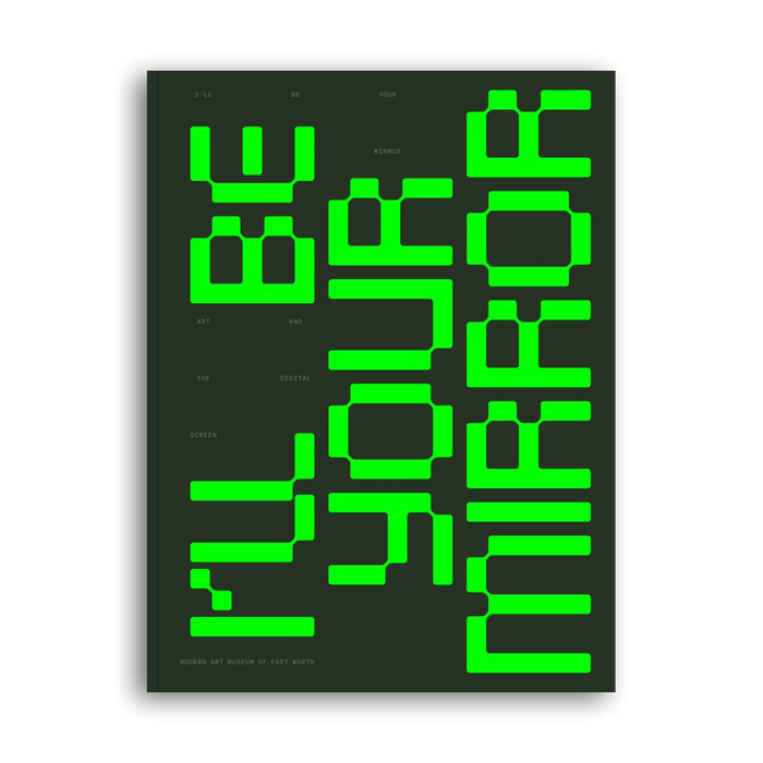 I’ll Be Your Mirror: Art and the Digital Screen
