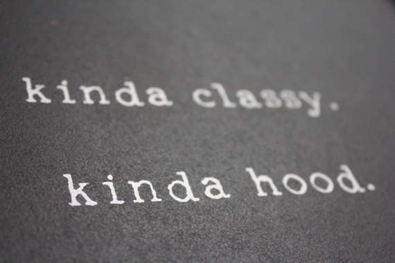 Kinda Classy Kinda Hood Wood Sign