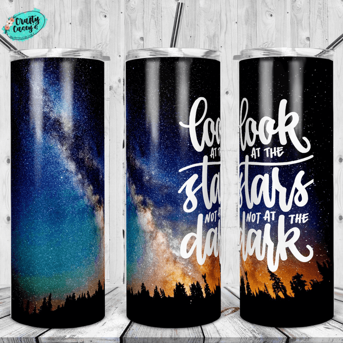 Look Back at The Stars Not At The Dark- Tumbler