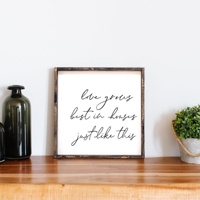 Love Grows Best in Houses Just Like This Wood Sign Farmhouse decor wall hanging