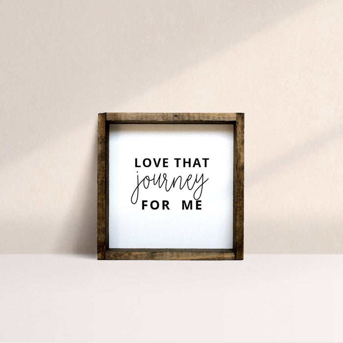 love that journey for me wooden sign