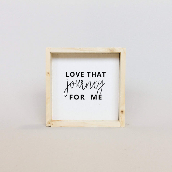 mini love that journey for me sign