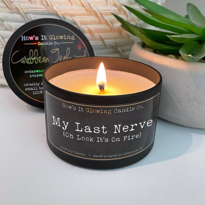 My Last Nerve (Oh Look It's On Fire) | 100% Soy Candle