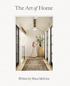 The Art of Home: A Designer Guide to Creating an Elevated Yet Approachable Home Hardcover
